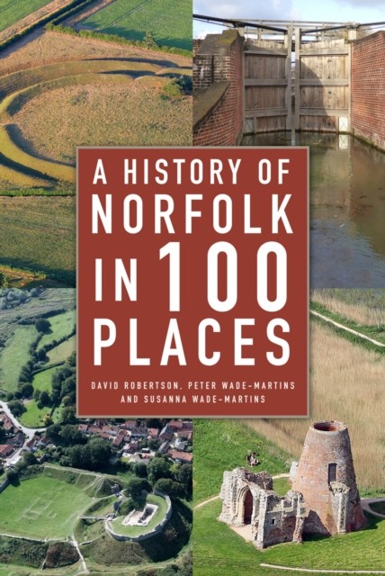 A History of Norfolk in 100 Places by David Robertson (Paperback Book)