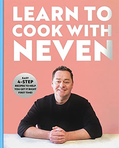 Learn to Cook With Neven: Easy 4-Step Recipes to Help You... - Neven Maguire