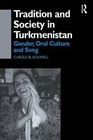Tradition and Society in Turkmenistan: Gender, Oral Culture and Song by Carole Blackwell (Paperback, 2015)