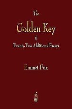 The Golden Key and Twenty-Two Additional Essays 9781603867061 by Fox, Emmet