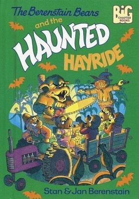The Berenstain Bears and the Haunted Hayride (Big Chapter Book)