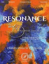 Resonance: The Art of the Choral Music Educator - Pedagogy, Methods, and Mate...