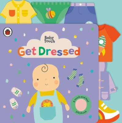 Get Dressed: A Touch-and-Feel Playbook; Baby T- board book, 0241559057, Ladybird