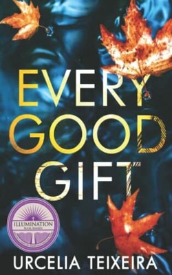 EVERY GOOD GIFT: A Contemporary Chr..., Teixeira, Urcel