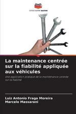 La maintenance centre sur la fiabilit applique aux vhicules by Luiz Antonio Frag