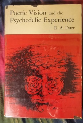 Poetic Vision and the Psychedelic Experience - R.A. Durr (1970)