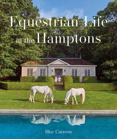 Equestrian Life : In the Hamptons, Hardcover by Carreon, Blue, Brand New, Fre...