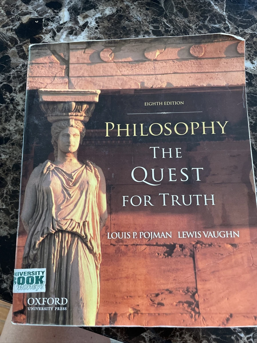Philosophy : The Quest for Truth by Louis Pojman; Lewis Vaughn