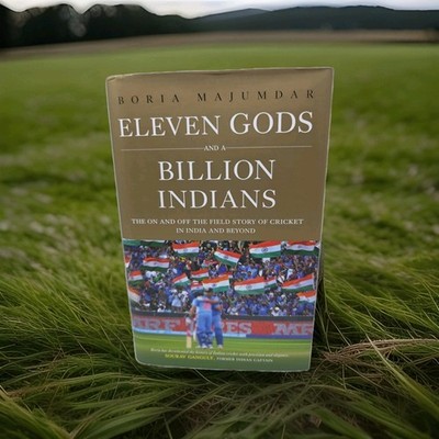 Eleven Gods and a Billion Indians : The on and off the Field Story of Cricket in