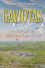 Gaviotas: A Village to Reinvent the World by Alan Weisman