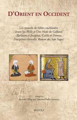 D'orient En Occident: Les Recueils De Fables Enchaassaees Avant Les Mille Et Une