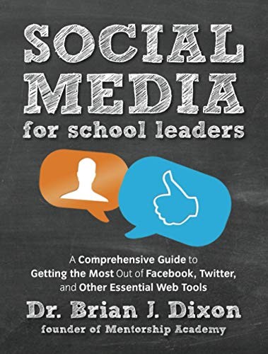 Social Media for School Leaders: A Comprehensive Guide to Getting the Most Out