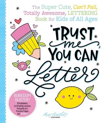 Trust Me, You Can Letter: The Super-Cute, Can t-Fail, Totally Awesome Lett...