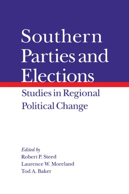 Southern Parties and Elections – Studies in Regional Political Change Steed