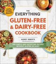 The Everything Gluten-Free & Dairy-Free Cookbook: 300 simple and sat - VERY GOOD
