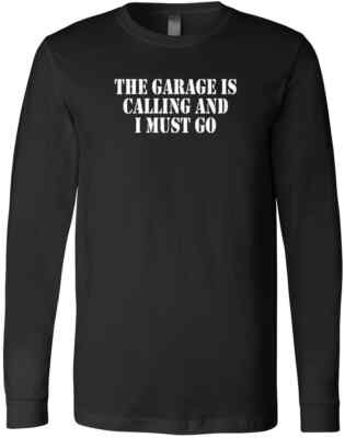 The Garage Is Calling And I Must Go Mechanical Geek Funny Car Lovers T-Shirt