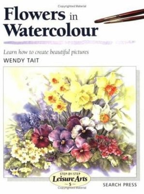 Flowers in Watercolour : Learn How to Create Beautiful Paintings