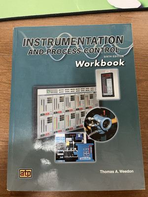Instrumentation And Process Control Workbook by Thomas Weedon Sixth Edition