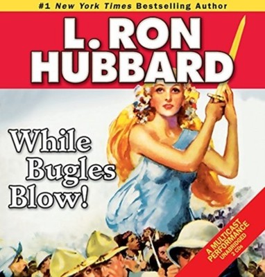 While Bugles Blow! by L Ron Hubbard CD 9781592123377