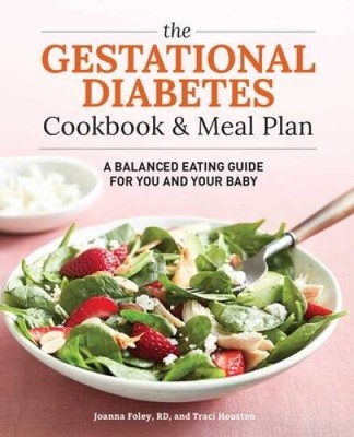 The Gestational Diabetes Cookbook & Meal Plan: A Balanced Eating Gui - VERY GOOD