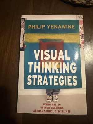Visual Thinking Strategies Using Art to Deepen Learning Across School Discipline