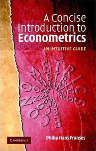 A Concise Introduction to Econometrics An Intuitive Guide Franses Paperback