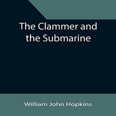 The Clammer and the Submarine William John Hopkins Paperback Alph