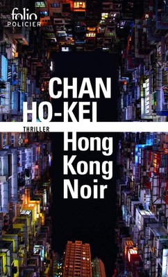 Hong Kong Noir (Folio policier),Ho-kei, Chan Chan Ho-kei,