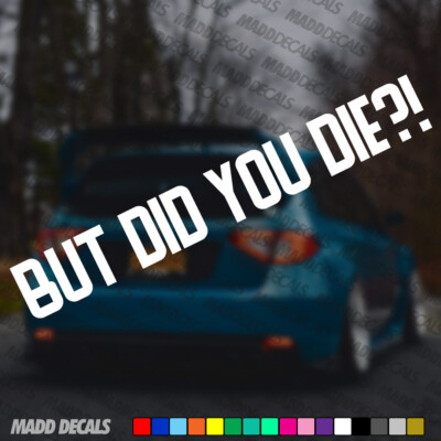 Decus Adesivo 'But Did You Die?' – Stile JDM OEM – 13x5 Cm – Qualità Made In Germany, Rimovibile