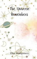 The Universe Remembers Elias Montgomery Taschenbuch Englisch 2025
