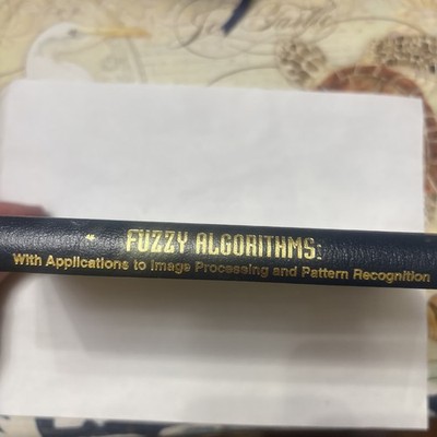 Fuzzy Algorithms: With Applications to Image Processing and Pattern Recognition