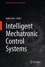 Intelligent Mechatronic Control Systems - 978...