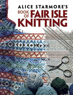 Alice Starmores Buch von Fair Isle Knitt 978-0486472188 NEU kostenlose Lieferung