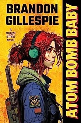 Atom Bomb Baby : A Dystopian Retro-Future Adventure Paperback Bra