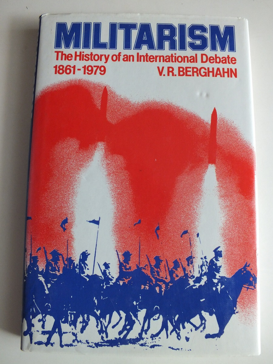 Militarism: The History of an International Debate, 1861-1979 *Hardback*