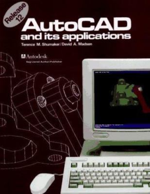 Autocad and Its Applications/Release 12 Shumaker, Terence M., Madsen, David A.
