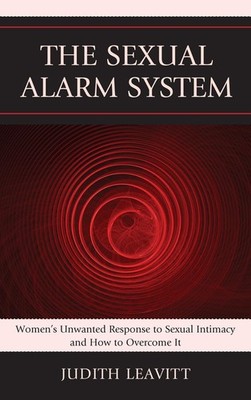 The Sexual Alarm System: Women's Unwanted Response to Sexual Intimacy and How t,