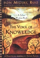 The Voice of Knowledge: A Practical Guide to Inner Peace by Don Miguel Ruiz (Eng