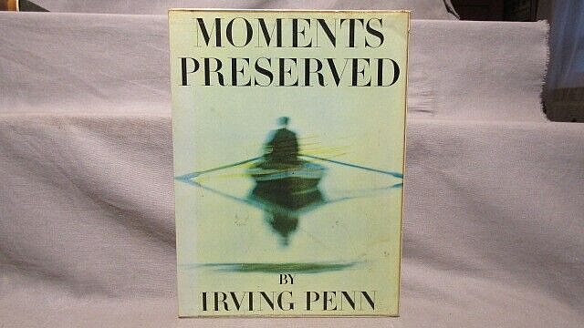 Irving Penn. Moments Preserved Eight Essays in Photographs, 1st