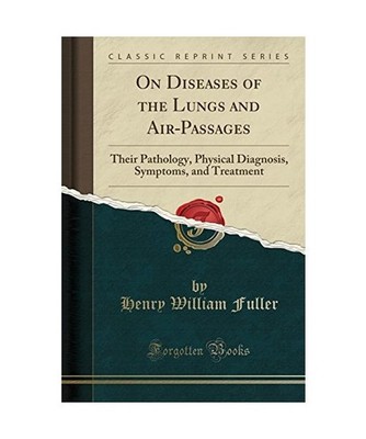 On Diseases of the Lungs and Air-Passages: Their Pathology, Physical Diagnosis, 