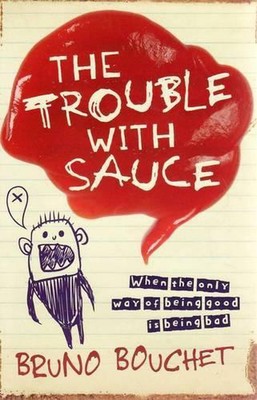 Das Problem mit der Sauce: Wenn der einzige Weg, gut zu sein, darin besteht, schlecht zu sein von Bruno Bo