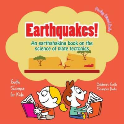 Earthquakes! - An Earthshaking Book On The Science Of Plate Tectonics  Eart...