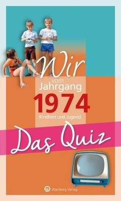 Wir vom Jahrgang 1974 - Das Quiz: Kindheit und Jugend (Jahrgangsquizze 1465594-2