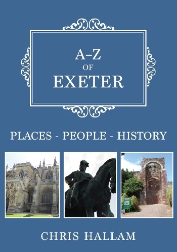 A-Z of Exeter by Chris Hallam - 9781445689647