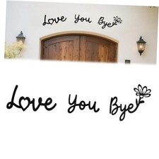 Metal Decor Love You Bye Sign Above Door  23"x7" Door Topper Express Love and