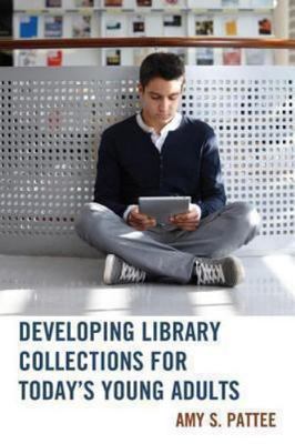Developing Library Collections for Today's Young Adults by Pattee, Amy S.