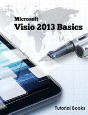 Microsoft Visio 2013 Basics, Paperback by Tutorial Books COR , Brand New, Fr...