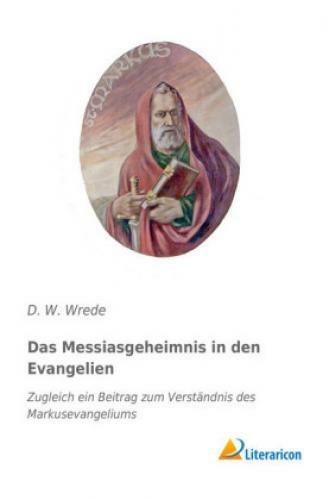 Thumbnail - Das Messiasgeheimnis In Den Evangelien Zugleich Ein Beitrag Zum