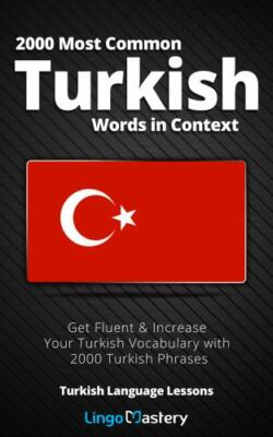 2000 Most Common Turkish Words in Context: Get Fluent & Increase Your Turkish...