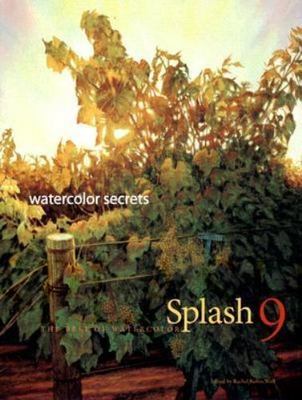 Splash 9: Watercolor Secrets: the Best of Watercolor by Rachel Rubin Wolf